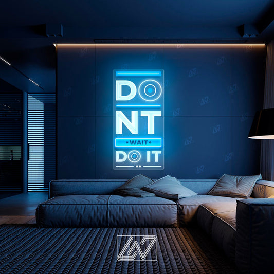 Dont Wait Do It - LED Neon Sing, Inspiration Neon Sign, Neon Sign Bedroom, Motivation Quote Led Sign
