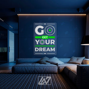 Go Get Your Dream - LED Neon Sing with UV Print, Inspiration Neon Sign, Neon Sign Bedroom, Motivation Quote Led Sign