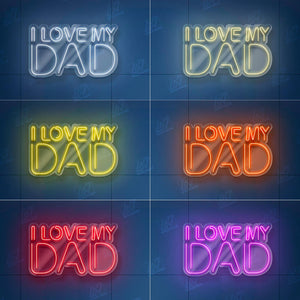 I Love My Dad - LED Neon Sign, LED Gift for Fathers, Man Cave & Home Decor, Perfect Father's Day Gift, Dad Room Decor, Gift for Dad
